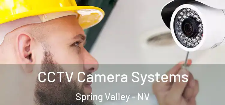 CCTV Camera Systems Spring Valley - NV